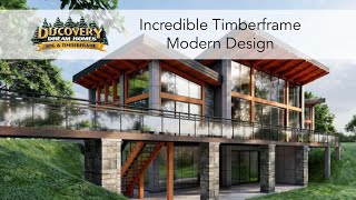 Incredible Timberframe Modern Design @Discovery Dream Homes