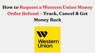 How To Request A Western Union Money Order Refund Track, Cancel & Get Money Back