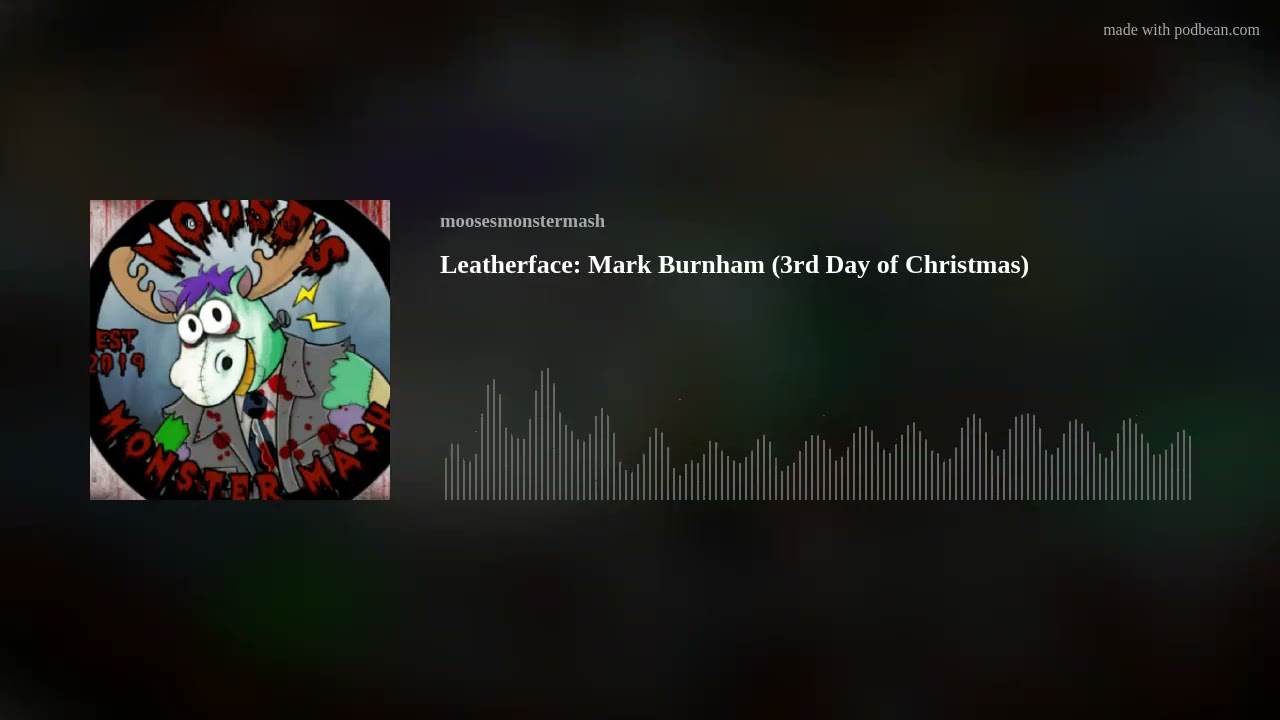 Leatherface: Mark Burnham (3rd Day of Christmas)