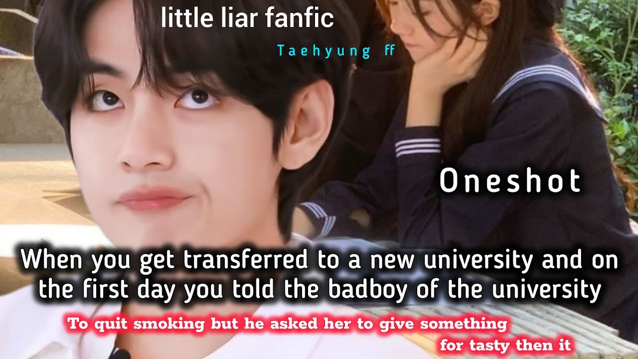 on your first day in a new university you told the badboy to quit smoking and he asked you for more 