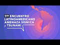 1er Encuentro Latinoamericano de Amenaza Sísmica y Tsunami - Programa Riesgo Sísmico