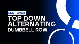 Bent Over Top Down Alternating Dumbbell Row