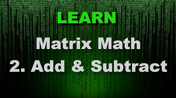 Matrix Math - Addition Operations - Matrices - Linear Algebra - Fundamental 2D/3D Math