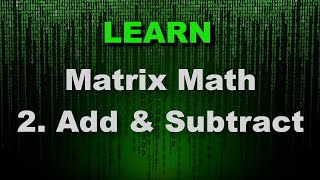 Matrix Math - Addition Operations - Matrices - Linear Algebra - Fundamental 2D/3D Math