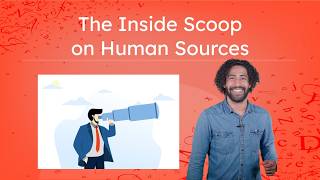 The Inside Scoop on Human Sources – Building Trust and Verifying Information