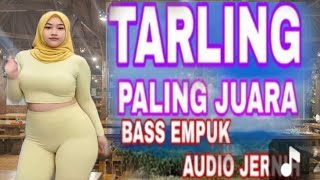 TARLING PALING JUARA BASS EMPUK AUDIO JERNIH