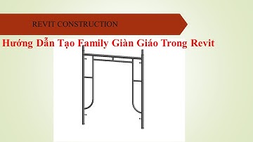 NHT Revit_Tạo Family Giàn giáo Trong Revit Biện Pháp Thi Công