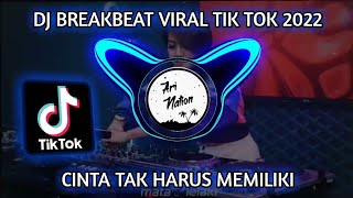 DJ BREAKBEAT CINTA TAK HARUS MEMILIKI VIRAL TIK TOK 2022