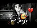 Dil Ki Udaasi || Sad Lofi Songs || Emotional Love Vibes
