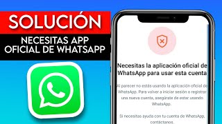 Necesitas la aplicación oficial de WhatsApp para usar esta cuenta (Solución)