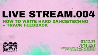 LIVESTREAM.003 - How To Write Hard Dance/Hard Techno + Song Feedback