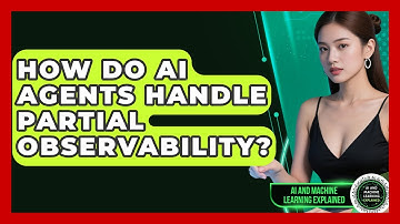 How Do AI Agents Handle Partial Observability? - AI and Machine Learning Explained