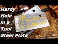 Drilling a Hardy Hole in a Tool Steel Plate