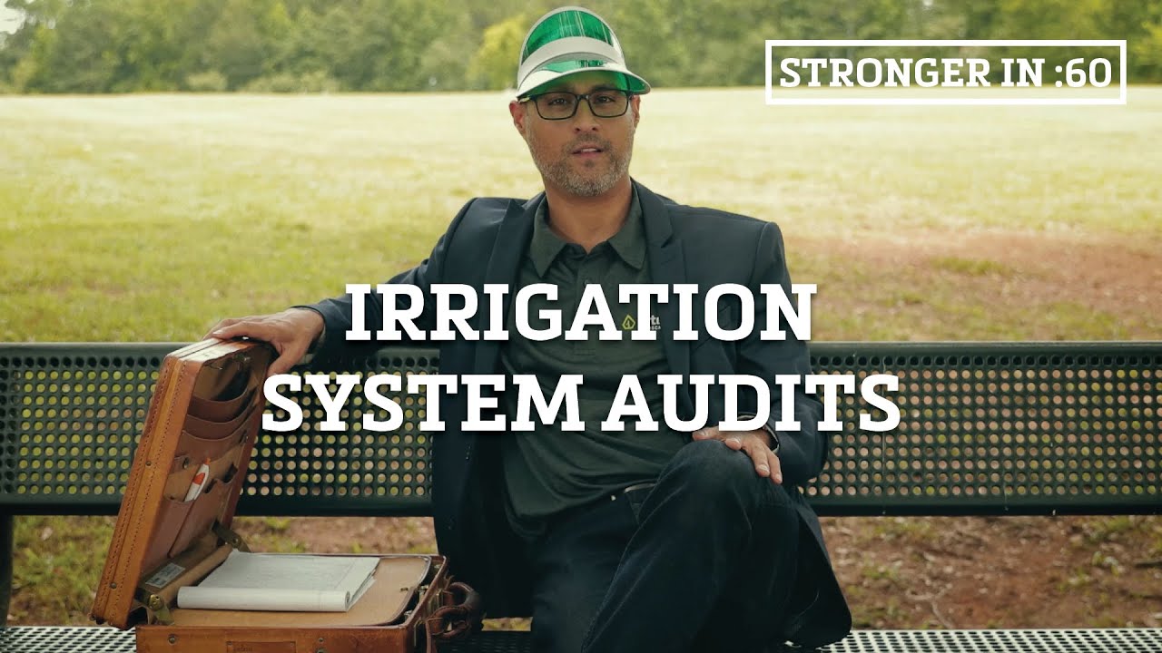 Stronger in :60—Irrigation System Audits