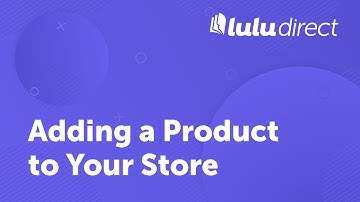 Adding a Lulu Product to Your Store