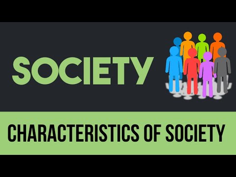 SOCIETY AND  CHARACTERISTICS OF SOCIETY