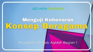 [ Muqaddimah Bab Aqidah Bagian 1 ] Menguji Kebenaran Konsep Beragama  -  Ustadz Adi Hidayat