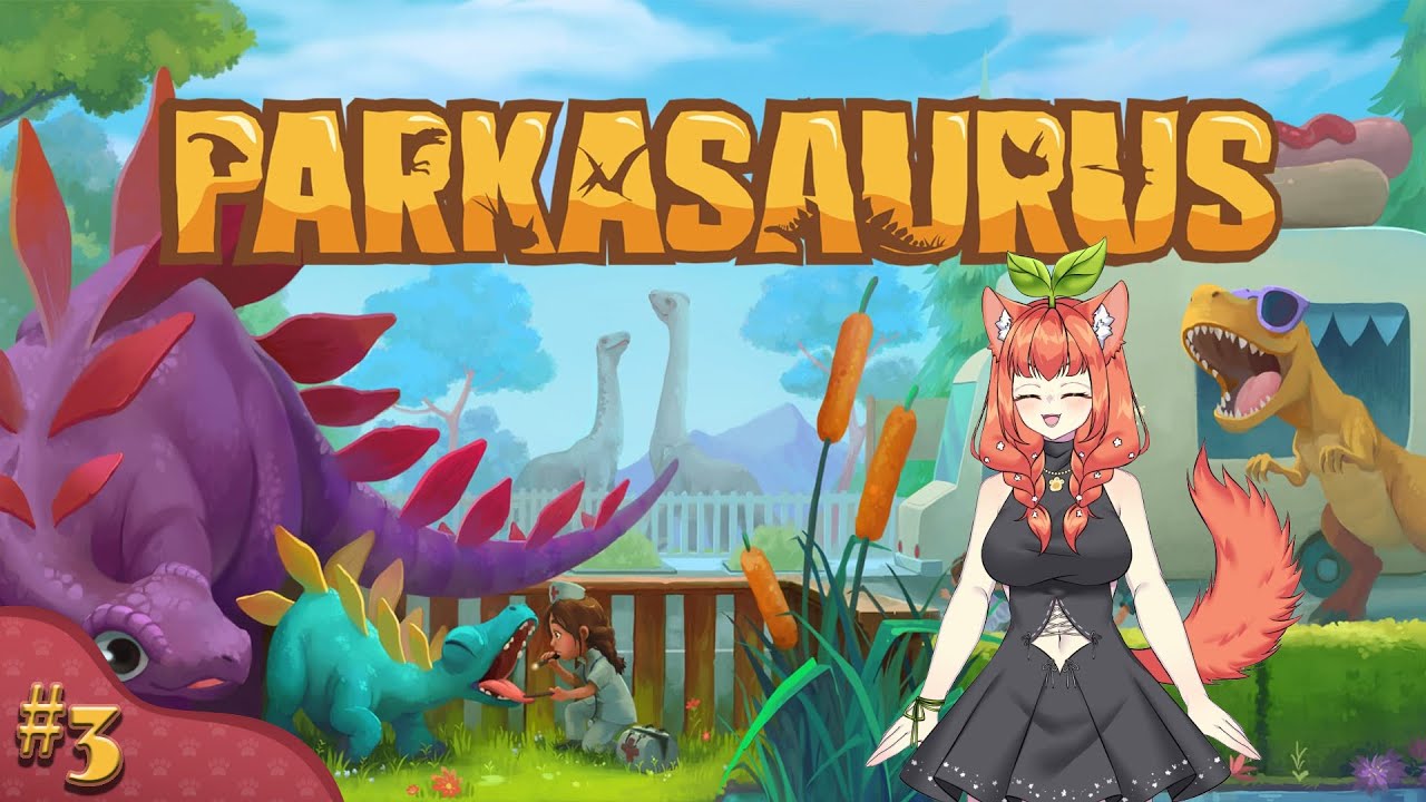 Parkasaurus | 03 | Livestream VOD