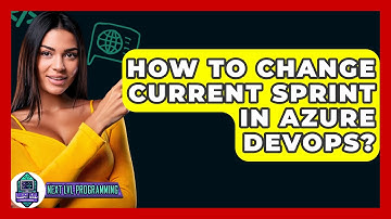 How To Change Current Sprint In Azure DevOps? - Next LVL Programming