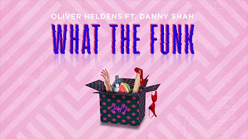 Oliver Heldens - What The Funk ft. Danny Shah