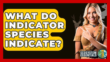 What Do Indicator Species Indicate? - Ecosystem Essentials