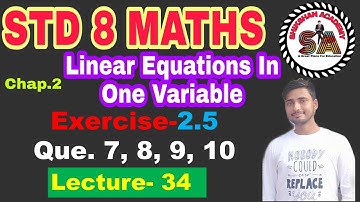 Q 7, 8, 9, 10 Ex-2.5 | STD 8 MATHS | Chap.2: Linear Equations In One Variable| PART-34|NCERT|