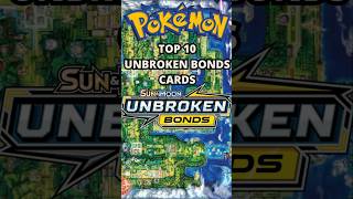 TOP 10 UNBROKEN BONDS POKEMON CARDS