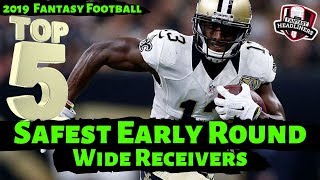 2019 Fantasy Football Draft Strategy - Safest Early Round Wide Receivers