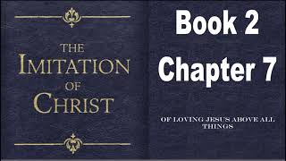 The Imitation of Christ (Thomas à Kempis) Book 2 Chapter 7 "Of loving Jesus above all things"