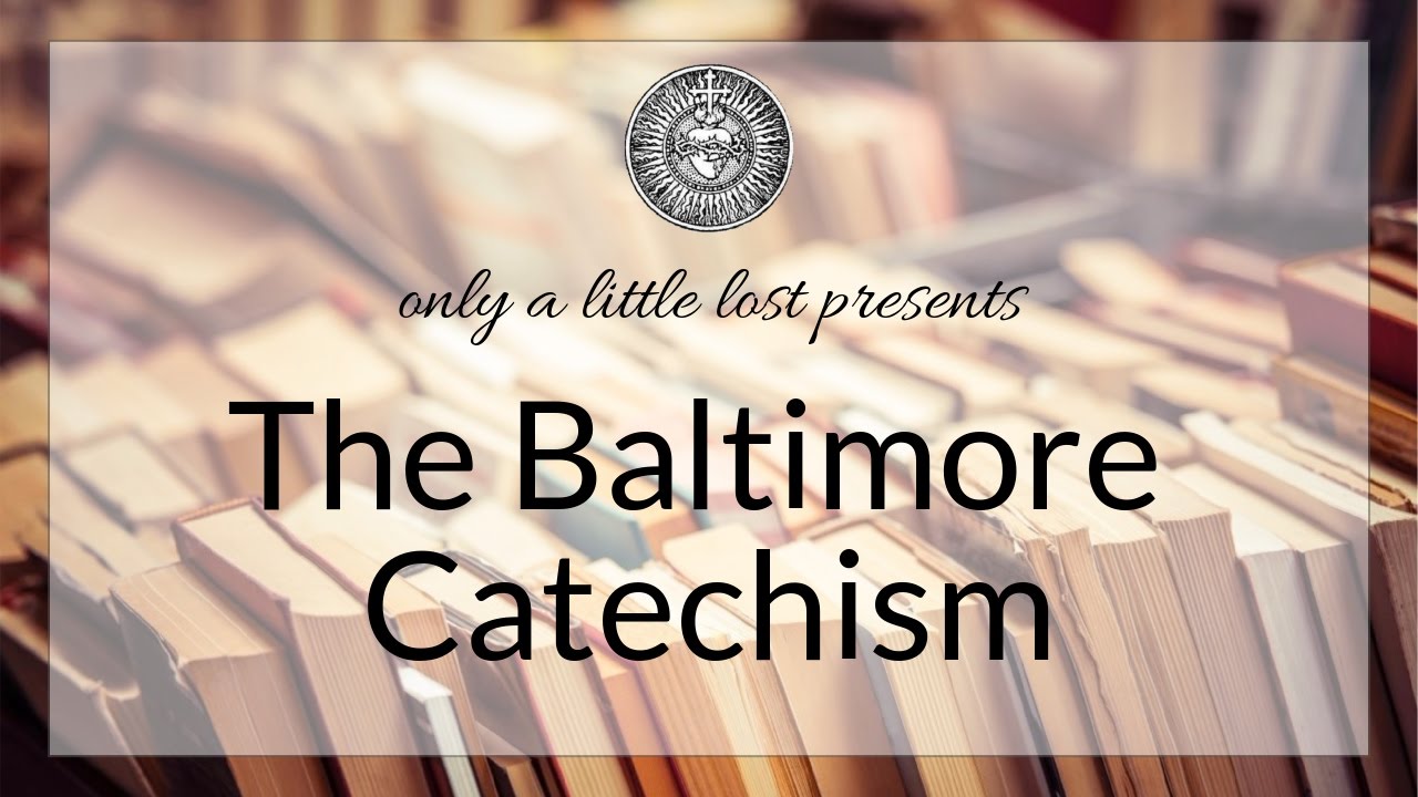 Baltimore Catechism Series Introduction YouTube