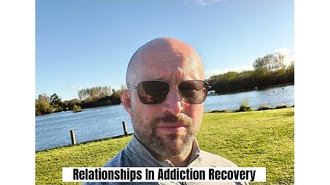 Relationships in Early Recovery: 3 Things to Consider #soberlife