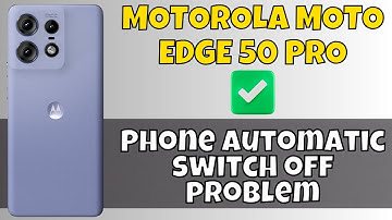 How to Fix MOTOROLA MOTO EDGE 50 PRO Phone Automatic switch off problem