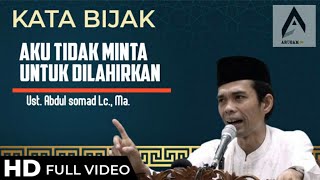 MERINDING! CERAMAH Ust. Abdul Somad Lc., Ma. | Kata-Kata bijak | AKU TIDAK MINTA DILAHIRKAN