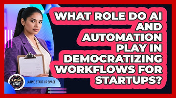 What Role Do AI And Automation Play In Democratizing Workflows For Startups? - Latino Start Up Space