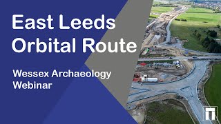 Heritage Talk: The Archaeology of the East Leeds Orbital Route