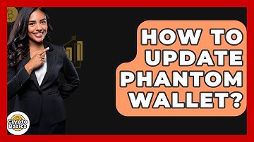 How To Update Phantom Wallet? - CryptoBasics360.com