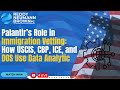 Palantir S Role In Immigration Vetting How USCIS CBP ICE And DOS Use Data Analytics Palantir S Role In Immigration Vetting How USCIS CBP ICE And DOS Use Data Analytics