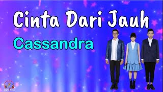 Cinta Dari Jauh  -  Cassandra  (Lirik Lagu)