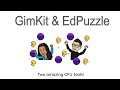 Gimkit and Edpuzzle