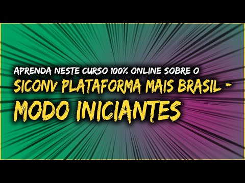 Curso de Siconv Plataforma Mais Brasil - 100% Online - EAD - Módulo Iniciantes - #siconv #convênios