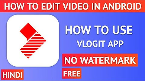 How to edit video using Android phone Hindi_ how to use vlogit app_ video editing app