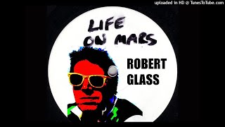 Video thumbnail of "Robert Glass - Life On Mars"