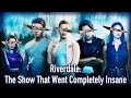 Riverdale the show that went completely insane