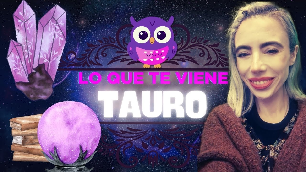 TAURO LO QUE TE VIENE - YouTube