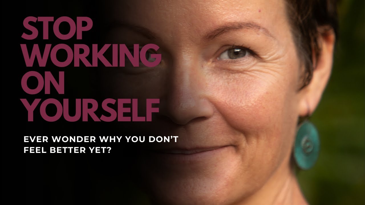 Stop Working On Yourself