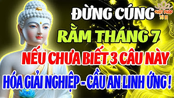 Niệm 3 Câu Này Trước Bàn Thờ Rằm Tháng 7 – Phật Dạy Cách Hóa Giải Nghiệp Khổ, Cầu An Linh Ứng
