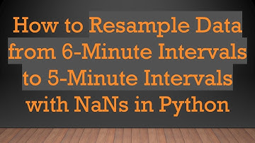 How to Resample Data from 6-Minute Intervals to 5-Minute Intervals with NaNs in Python