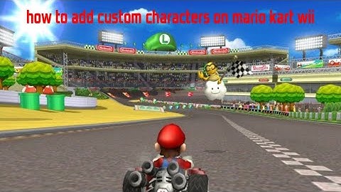 How to add custom characters in mario kart wii
