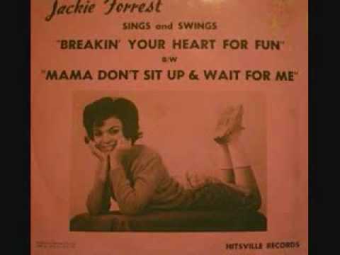 Jackie Forrest - Mama Don't Sit Up And Wait For Me...