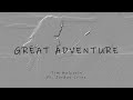 Great adventure lyric  tim halperin feat jordan critz  a s h r a w a r t